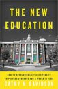 The New Education: How to Revolutionize the University to Prepare Students for a World In Flux