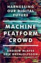Machine, Platform, Crowd: Harnessing Out Digital Future